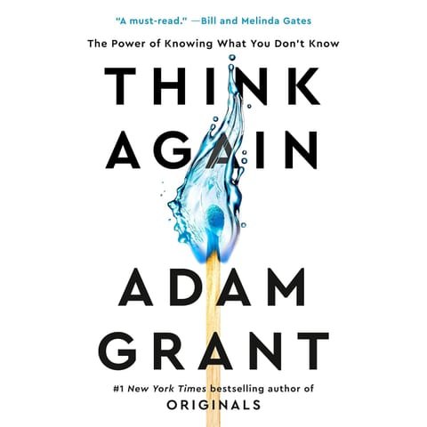 Think Again: The Power of Knowing What You Don't Know
