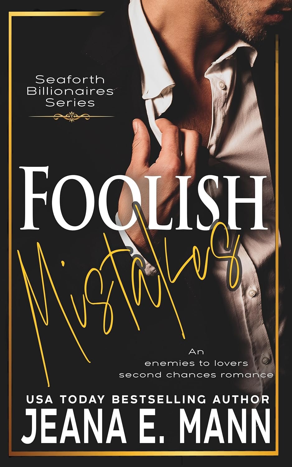 Foolish Mistakes: An Enemies to Lovers Romance (Seaforth Billionaires Series Book 1)